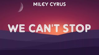 Miley Cyrus  We Cant Stop  lyrics  Calvin Harris ft Rihanna Bebe Rexha Lost Frequencies amp [upl. by Knoll911]