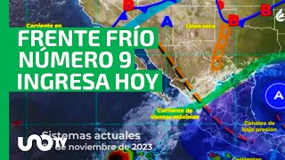 Frente frío 9 entra a México el fin de semana estará sobre todo el norte SMN [upl. by Sunday]