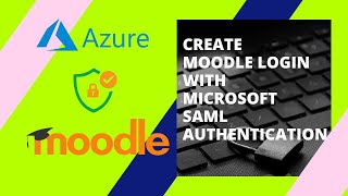 Create Moodle Login with Microsoft SAML 2 [upl. by Minica]