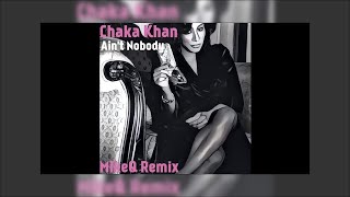 Chaka Khan  Aint Nobody MikeQ Remix [upl. by Aydiv]