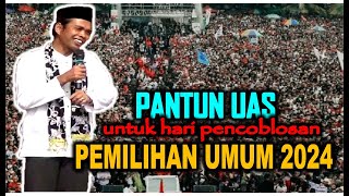 PANTUN UAS menjelang HARI PENCOBLOSAN PEMILIHAN UMUM 2024  USTADZ ABDUL SOMAD TERBARU [upl. by Olive450]