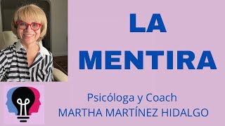 LA MENTIRA Psicóloga y Coach Martha H Martinez Hidalgo [upl. by Swigart]