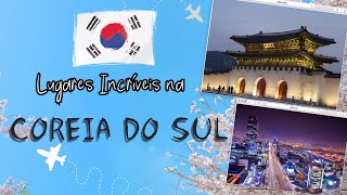 Lugares Incríveis para Conhecer na Coreia do Sul Cultura História e Beleza Natural [upl. by Thomasin891]