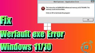 Fix Werfaultexe Error on Windows 1110 [upl. by Aloisia]