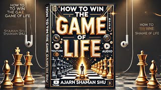 How to win the game of life by Ajarn Shaman shu  Full audio book [upl. by Winebaum865]