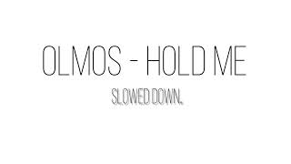 Olmos  Hold me slowed down [upl. by Nawiat]