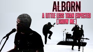 Alborn  quotA Little Less Than Expected Show Mequot Official Music Video [upl. by Ataymik]