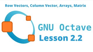 LESSON 22 OCTAVE TUTORIAL MATLAB ROW VECTORS ARRAYS ADDITION OF VECTORS MATRIX [upl. by Balsam]