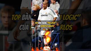 TOP Bàn Thắng ‘Phi Logic’ Của Roberto Carlos 🔥😱 football bongda [upl. by Hulbert]