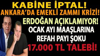 KABİNE İPTAL ANKARA’DA EMEKLİ ZAMMI KRİZİ ERDOĞAN AÇIKLAMIYOR OCAK AYI MAAŞLARINA REFAH PAYI ŞOKU [upl. by Ahusoj199]