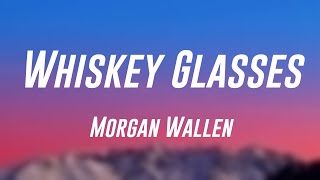 Whiskey Glasses  Morgan Wallen Lyric Song 🎈 [upl. by Algernon]