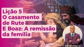 O Casamento de Rute e Boaz Entenda a Remição da Família  Lição 5  CPAD 3º Trimestre 2024 [upl. by Froh804]