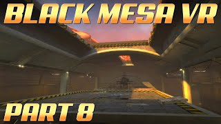 BLACK MESA VR  Part 8  Apprehension [upl. by Hen822]