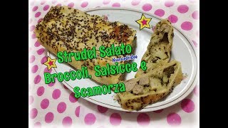 Ricetta Strudel Salato con Broccoli Salsicce e Scamorza [upl. by Mareah183]