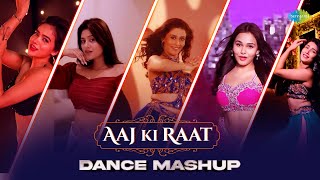 Aaj Ki Raat  Dance Mashup  Manisha Rani  Sonal Devraj  Anjali Arora  Unnati Tomar  Akriti Negi [upl. by Batista105]