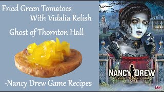 Fried Green Tomatoes with Vidalia Relish recipe tutorial for Nancy Drew Ghost of Thornton Hall [upl. by Anirtap539]