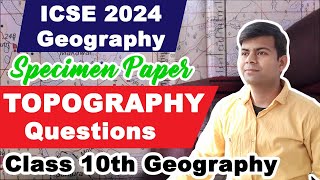 Topography Questions from ICSE Geography 2024 Specimen Paper  Topographical Maps [upl. by Savage517]