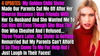 4 UPDATES My Golden Child Sister Made Our Parents Cut Me Off After Her Divorce Because I Was [upl. by Notgnirrab179]