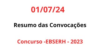 01072024  Resumo das Convocações  Concurso  EBSERH  2023 [upl. by Kellie]