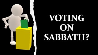 VOTING ON SABBATH IS IT PROFANING [upl. by Basham]