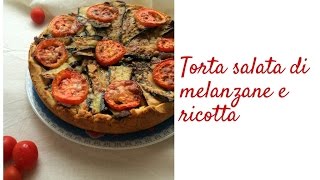 Torta salata di melanzane e ricotta [upl. by Dannie]