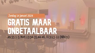 Zondag 14 januari 2024 Ochtenddienst  Gratis maar onbetaalbaar [upl. by Imoyaba446]