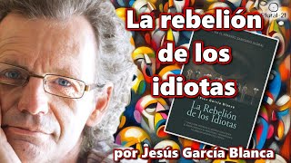 La rebelión de los idiotas Jesús García Blanca nos presenta su último libro [upl. by Esital]