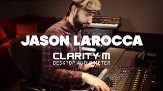 Jason LaRocca on Clarity M  Desktop Audio Meter [upl. by Reivax287]