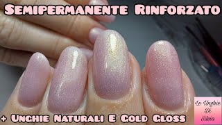 Semipermanente Rinforzato  Unghie Color Naturale E Gold Gloss [upl. by Arihat]