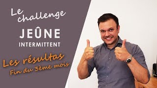 Mon CHALLENGE jeûne intermittent sur 3 mois  Fin du 3ème mois et RÉSULTATS [upl. by Farkas803]