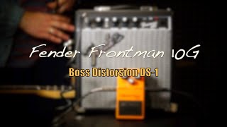 Fender FRONTMAN 10G  Boss DS 1  NO TALKING [upl. by Ateval]