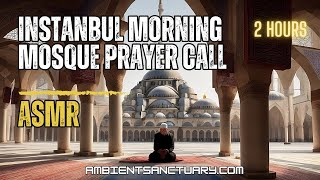 🕌 Ambience  Instanbul Morning  Mosque Prayer Call  2 Hours [upl. by Whitehurst632]