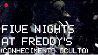 Five Nights at Freddys 2  Conhecimento Oculto Os Bons e Velhos Tempos Creepypasta 71 [upl. by Ydoj]