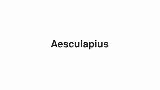 How to Pronounce quotAesculapiusquot [upl. by Kathlene]