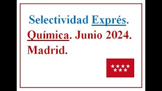 EBAU EXPRÉS QUÍMICA MADRID 2024 C Ordinaria Examen resuelto José Cuenca [upl. by Gusella]