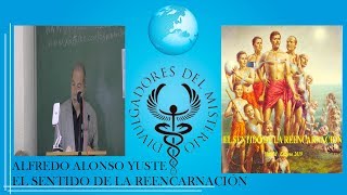 🍀EL SENTIDO DE LA REENCARNACIÓN🍀 por ALFREDO ALONSO YUSTE [upl. by Ulla]