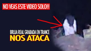 NO VEAS ESTE VIDEO A SOLAS Grabamos a Bruja en Trance y me atacó [upl. by Shirah]