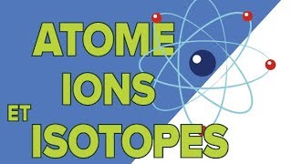 Latome 22 les Isotopes les Ions  Seconde [upl. by Eimilb976]