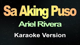 Sa Aking Puso  Ariel Rivera Karaoke [upl. by Nahtnanhoj]