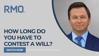 How Long Do You Have to Contest a Will  RMO Lawyers [upl. by Tra]