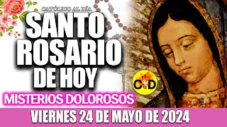 EL SANTO ROSARIO DE HOY VIERNES 24 DE MAYO de 2024 MISTERIOS DOLOROSOS EL SANTO ROSARIO MARIA [upl. by Hanley]