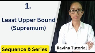 Least Upper Bound  Supremum  Sequence and series  BSc MSc Maths  CSIR NET [upl. by Poul643]