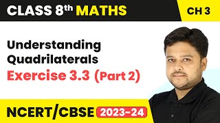 Understanding Quadrilaterals  Exercise 33 Part 2  Class 8 Maths Chapter 3  CBSE 202425 [upl. by Anirbys]