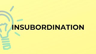 What is the meaning of the word INSUBORDINATION [upl. by Hilaria]