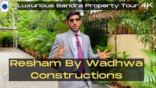 Ultra Luxurious Bandra West Property Tour  Resham by Wadhwa Constructions  4K [upl. by Ellah]