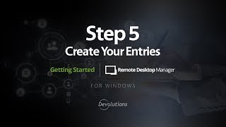 Getting Started for Teams with Remote Desktop Manager  Step 5 Create Entries [upl. by Attenaej]