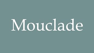 How to Pronounce Mouclade Correctly in French [upl. by Tam]