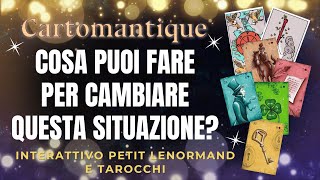 ❤️COSA PUOI FARE PER CAMBIARE LA SITUAZIONE 🌟 Interattivo Petit Lenormand e Tarocchi🌟 [upl. by Acalia627]