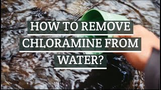 HOW TO REMOVE CHLORAMINE FROM WATER [upl. by Aniraad]