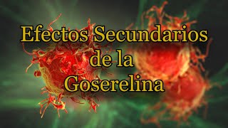 Efectos Secundarios de la Goserelina [upl. by Atterys856]